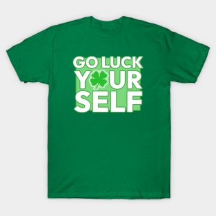 Go Luck Yourself T-Shirt